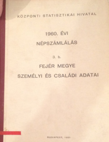 1960. �vi n�psz�ml�l�s 3. b. - Fej�r megye szem�lyi �s csal�di adatai