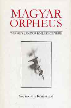 Domokos M�ty�s - Magyar orpheus (We�res S�ndor eml�kezet�re)