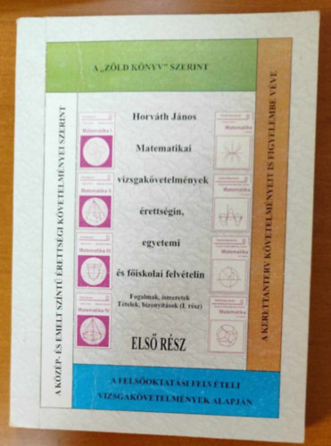 Horváth János - Matematikai vizsgakövetelmények érettségin, egyetemi és főiskolai felvételin I. - Fogalmak, ismeretek