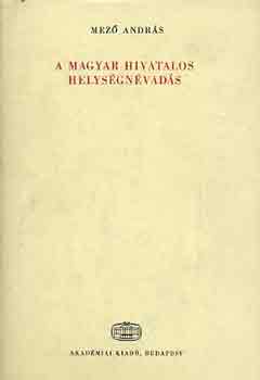 Mez� Andr�s - A magyar hivatalos helys�gn�vad�s