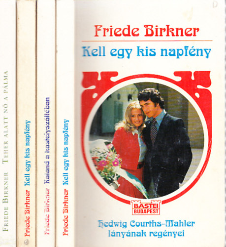 Friede Birkner - Friede Birkner knyvek (4db.): Kell egy kis napfny + Kaland a kastlyszllban + Kell egy kis napfny + Teher alatt n a plma