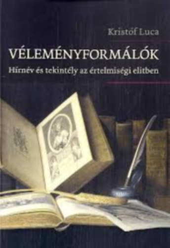 Kristf Luca - Vlemnyformlk: Hrnv s tekintly az rtelmisgi elitben