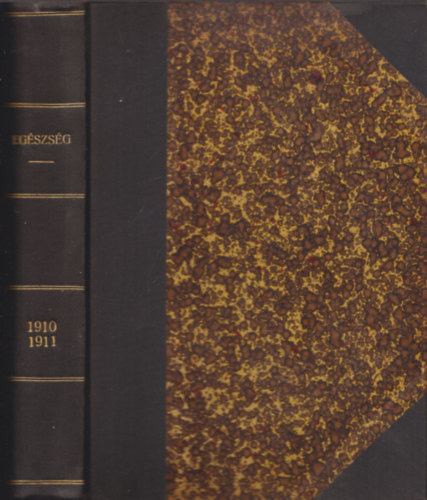Fodor J�zsef - Eg�szs�g foly�irat (1910/1-12 �s 1911/1-12, 2 db teljes �vfolyam egybek�tve)