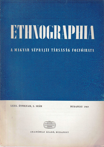 K. Kov�cs L�szl�  (szerk.) - Ethnographia - A Magyar N�prajzi T�rsas�g foly�irata  LXXX. �vfolyam, 2.sz�m 1969.