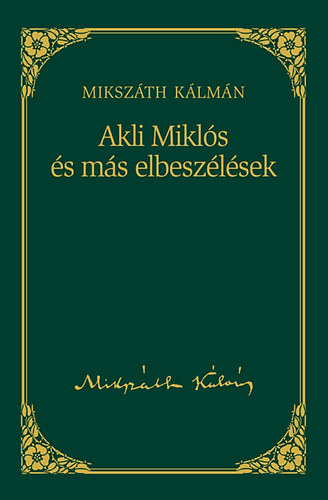 Mikszáth Kálmán - Akli Miklós és más elbeszélések