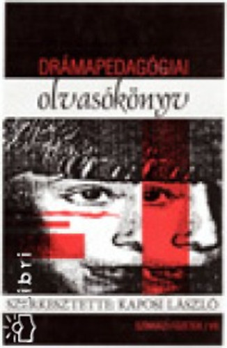 Kaposi Lszl  (szerk.) - Drmapedaggiai olvasknyv