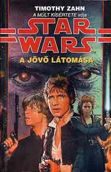Timothy Zahn - Star Wars - A jövő látomása