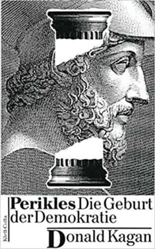 Donald Kagan - Perikles. Die Geburt der Demokratie. (Perikl�sz. A demokr�cia sz�let�se)