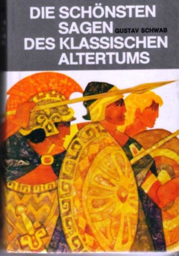 Gustav Schwab - Die schönsten Sagen des klassischen Altertums