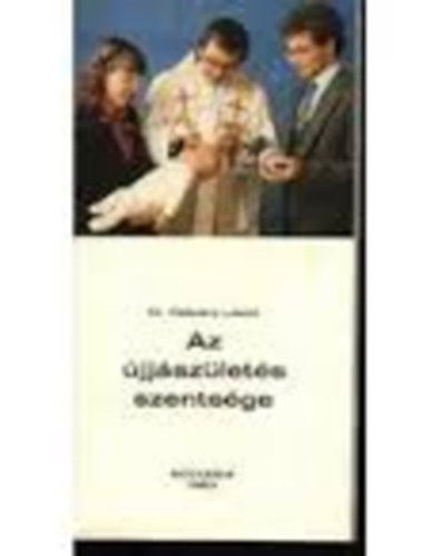Dr.Cs�p�ny L�szl� - Az �jj�sz�let�s szents�ge