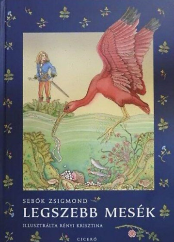 Rényi Krisztina  Sebők Zsigmond (ill.) - Legszebb mesék - A világ népeinek mesekincséből (Rényi Krisztina színes illusztrációival)