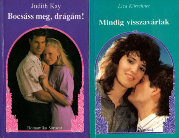 Liza Krschner, Judith Kay, Maria Hammer, Kathy Schranko Cynthia Parker - 6 db Romantika sorozat regny: Mindig visszavrlak, Bocsss meg drgm, Felesget keresek, Hajsza a boldogsgrt, Szrs, mint a kaktusz, Gytrelmes szerelem