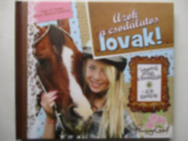 Tinne R. Kamm- Charlotte Glahn -Laura Hammer Jakobsen - Azok a csod�latos lovak!