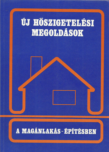 Elekes Keve-Gereben Zolt�n-Osztroluczky Mikl�s-stb - �j h�szigetel�si megold�sok a mag�nlak�s-�p�t�sben