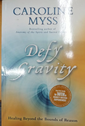Caroline Myss - Defy Gravity: Healing Beyond the Bounds of Reason (Hay House, Inc.)