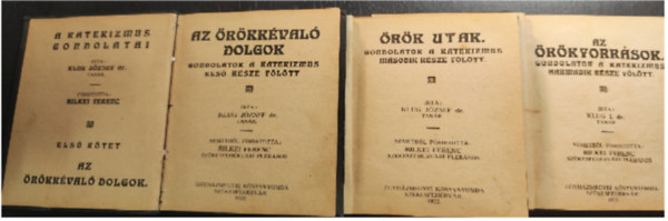 Az rkk val dolgok I. + rk utak.II. + Az rkforrsok. (a katekizmus gondolatai) ( 3 ktet )