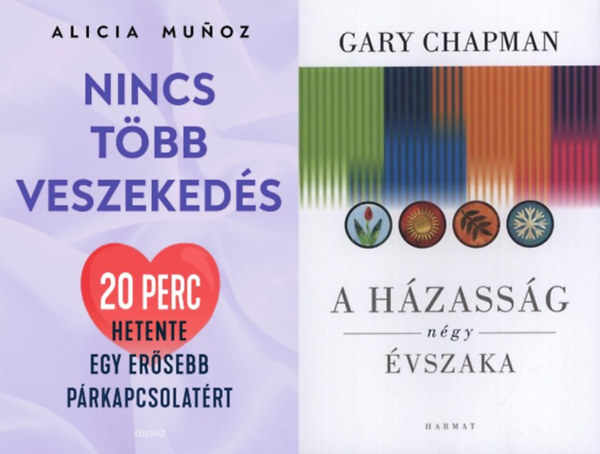 Alicia Munoz Gary Chapman - 2 db prkapcsolati tancsad: A hzassg ngy vszaka + Nincs tbb veszekeds - 20 perc hetente egy ersebb prkapcsolatrt