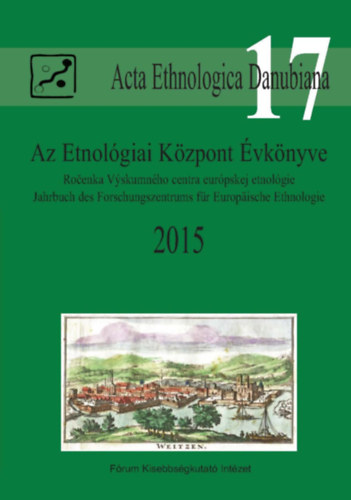 Liszka Jzsef  (szerk.) - Acta Ethnologica Danubiana 2015, Az Etnolgiai Kzpont vknyve 17.