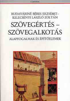 Budaváriné B.E.-Kelecsényi L. - Szövegértés-szövegalkotás (alapfogalmak és építőelemek)
