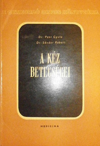 Dr. Peer Gyula; Dr. Sndor Rbert - A kz betegsgei (A gyakorl orvos knyvtra)