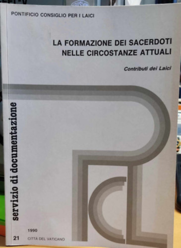 Eduardo Card. Pironio - La formazione dei sacerdoti nelle circostanze attuali: Contributi dei laici (Pontificio consiglio per i laici)(Citt del Vaticano)