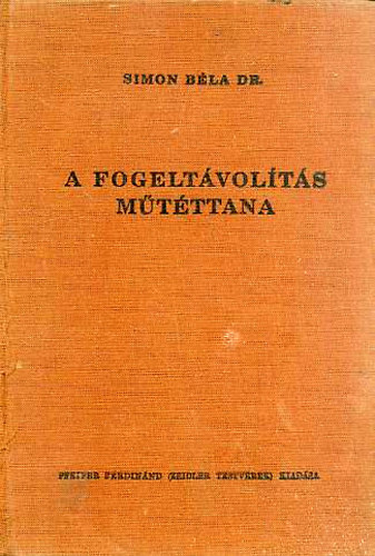 Dr. Simon Béla - A fogeltávolítás műtéttana