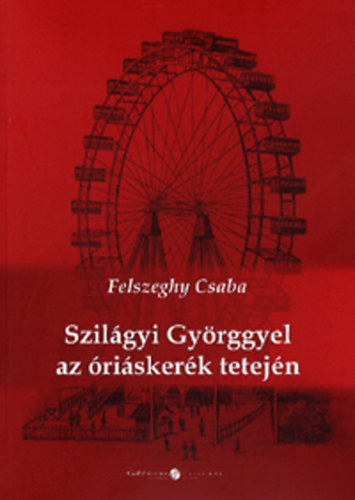 Felszeghy Csaba - Szilgyi Gyrggyel az riskerk tetejn