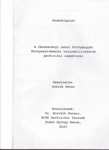 Schick P�ter - A J�szber�nyi Lehel H�t�g�pgy�r K�rnyezetv�delmi helyre�ll�t�s�nak geofizikai aspektusai (Szakdolgozat)