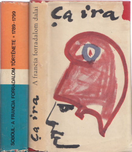 2db francia forradalommal kapcsolatos m - Ca ira-A francia forradalom dalai 1789-1795 + Albert Soboul: A francia forradalom trtnete 1789-1799
