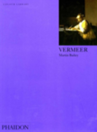 Martin Bailey - Vermeer (colour library)