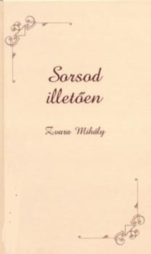 Zvara Mihly - Sorsod illeten