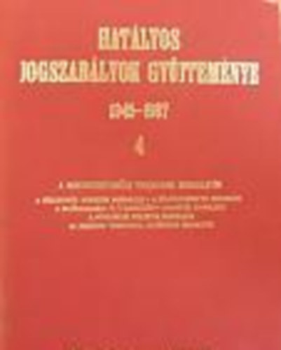 Hat�lyos jogszab�lyok gy�jtem�nye 1945-1987. 4.