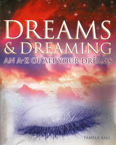 Pamela Ball - Dreams & Dreaming - An A-Z of All Your Dreams