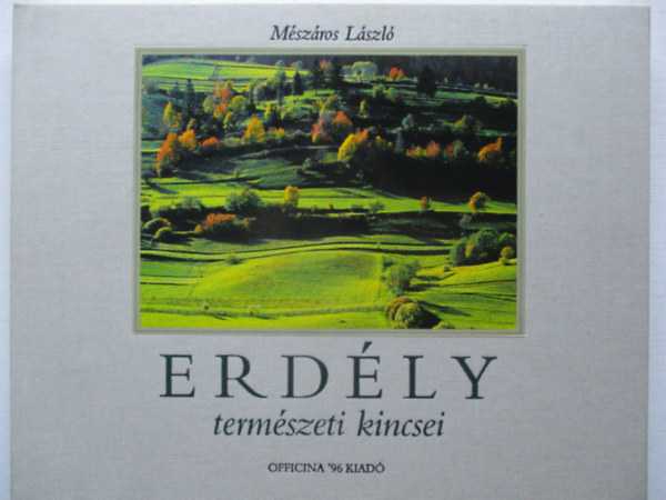 Mszros Lszl - Erdly termszeti kincsei