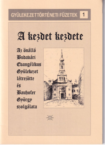 A kezdet kezdete - Gy�lekezett�rt�neti f�zetek 1.