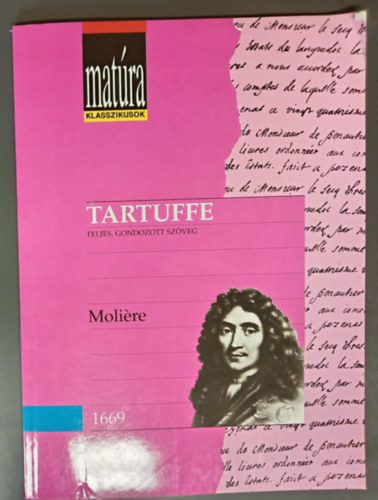 Moliére - Tartuffe avagy a képmutató - Teljes, gondozott szöveg (Matúra Klaszikusok - Kidolgozott érettségi tétel - puskával)