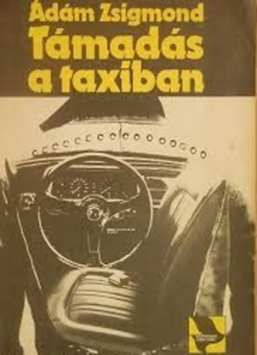 Ádám Zsigmond: - Támadás a taxiban