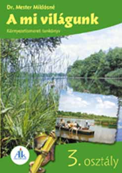 Dr. Mester Mikl�sn� - A mi vil�gunk 3. oszt�ly