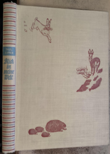 Paul Eipper - Blick in meine Welt - Menschen, Tiere und Pflanzen - die schne Einheit der Natur