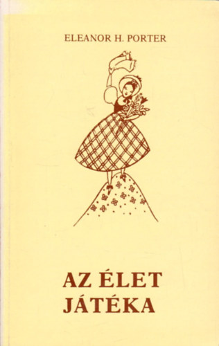 Eleanor H. Porter - Az let jtka