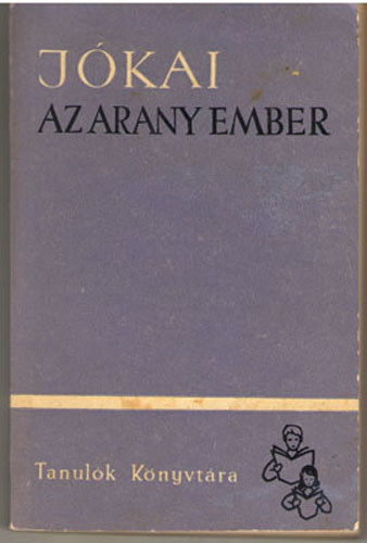 Jókai Mór - Az arany ember I-II.