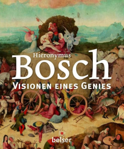 Hieronymus Bosch: Visionen eines Genies