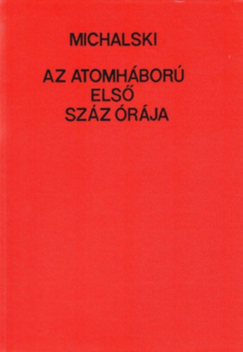 Henryk Michalski - Az atomháború első száz órája
