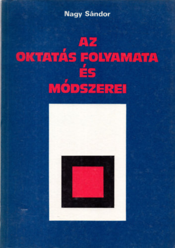 Nagy S�ndor - Az oktat�s folyamata �s m�dszerei