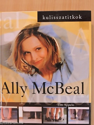 Tim Appelo - Ally McBeal - Kulisszatitkok- Színes fotókkal gazdagon illusztrált