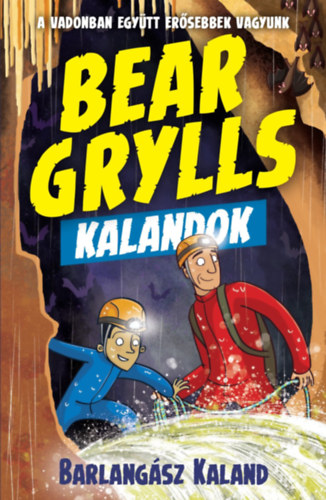 Bear Grylls - Bear Grylls Kalandok - Barlang�sz Kaland