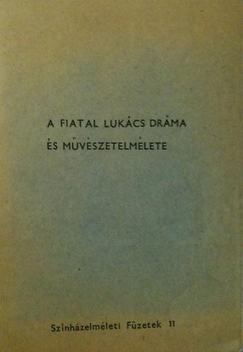 Fldnyi F. ; Bacs Bla (szerk.) - A fiatal Lukcs drma- s mvszetelmlete