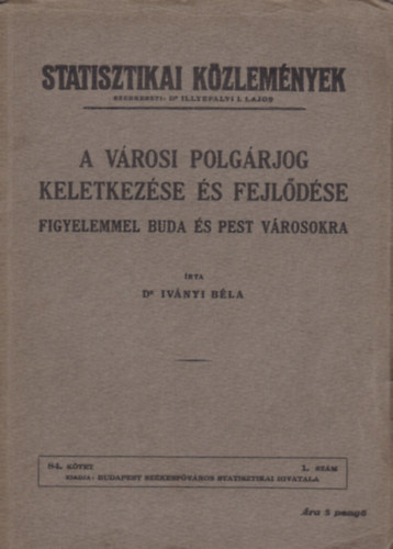 Dr. Ivnyi Bla - A vrosi polgrjog keletkezse s fejldse figyelemmel Buda s Pest vrosokra - Statisztikai Kzlemnyek 84. ktet 1. szm