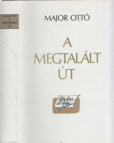 Major Ott� - A megtal�lt �t (essz�k, portr�k, p�rbesz�dek) - DEDIK�LT!
