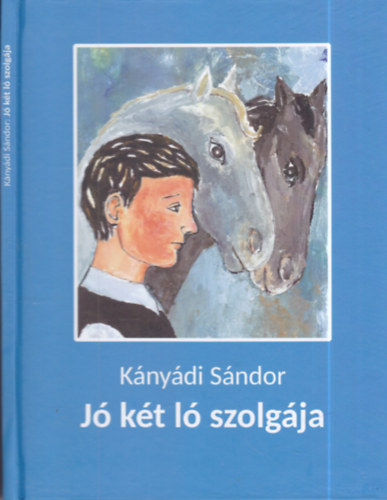 Kányádi Sándor - Jó két ló szolgája